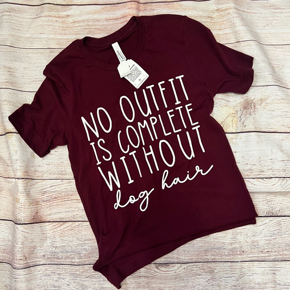 No Outfit Is Complete Without Dog Hair T-Shirt